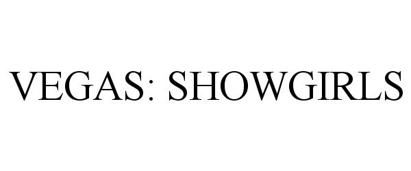 Trademark Logo VEGAS: SHOWGIRLS