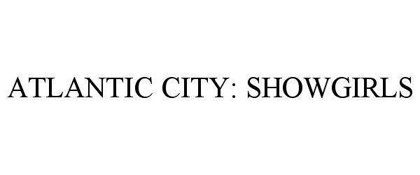  ATLANTIC CITY: SHOWGIRLS