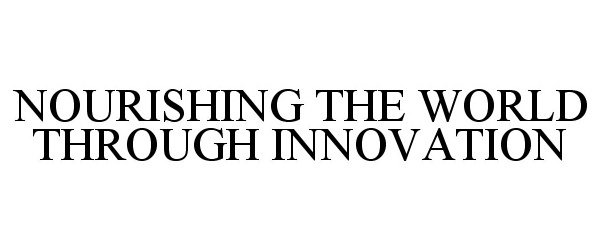  NOURISHING THE WORLD THROUGH INNOVATION