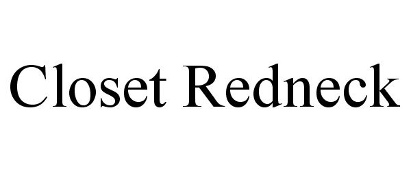 Trademark Logo CLOSET REDNECK