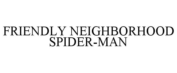  FRIENDLY NEIGHBORHOOD SPIDER-MAN