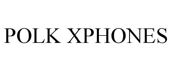 Trademark Logo POLK XPHONES