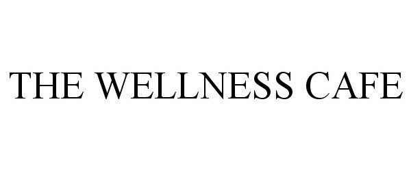 Trademark Logo THE WELLNESS CAFE