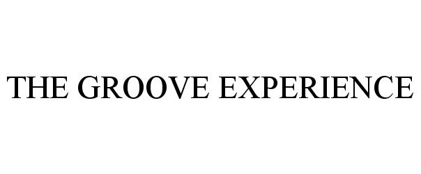 Trademark Logo THE GROOVE EXPERIENCE