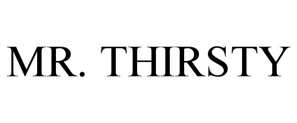 Trademark Logo MR. THIRSTY