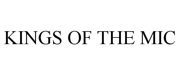 Trademark Logo KINGS OF THE MIC