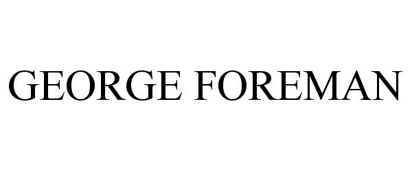 Trademark Logo GEORGE FOREMAN