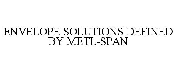  ENVELOPE SOLUTIONS DEFINED BY METL-SPAN