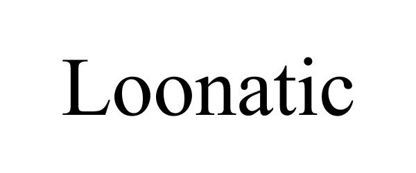 Trademark Logo LOONATIC