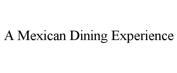  A MEXICAN DINING EXPERIENCE