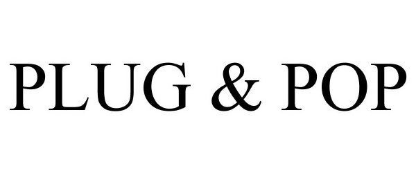 Trademark Logo PLUG &amp; POP