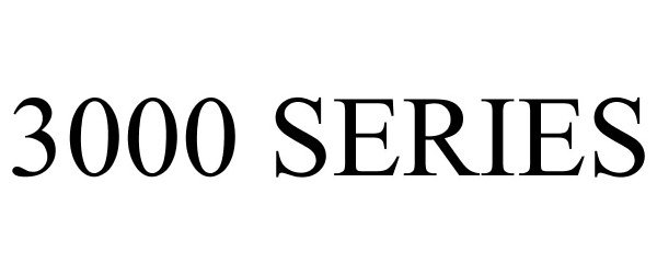 Trademark Logo 3000 SERIES