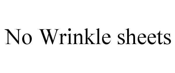 Trademark Logo NO WRINKLE SHEETS
