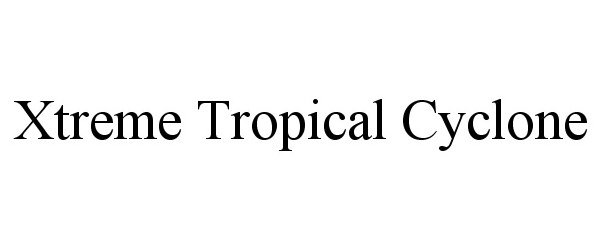 Trademark Logo XTREME TROPICAL CYCLONE