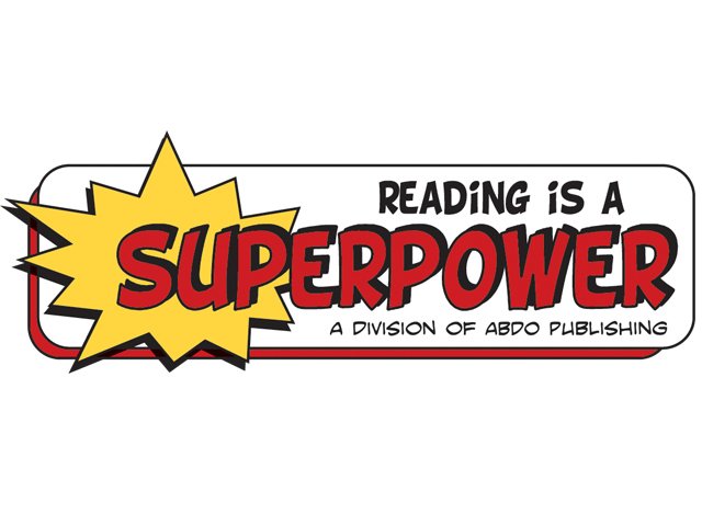  READING IS A SUPERPOWER A DIVISION OF ABDO PUBLISHING