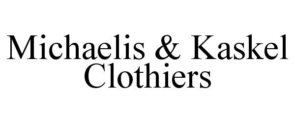 Trademark Logo MICHAELIS &amp; KASKEL CLOTHIERS