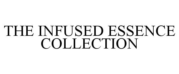  THE INFUSED ESSENCE COLLECTION