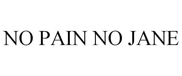 Trademark Logo NO PAIN NO JANE