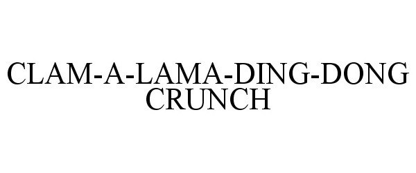  CLAM-A-LAMA-DING-DONG CRUNCH