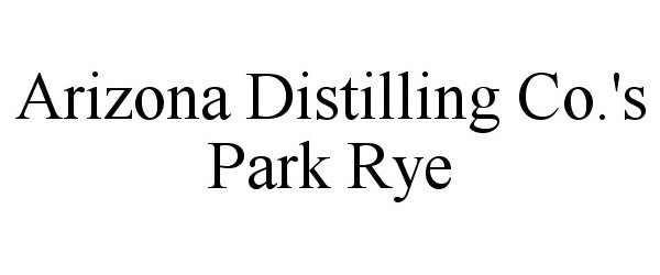  ARIZONA DISTILLING CO.'S PARK RYE