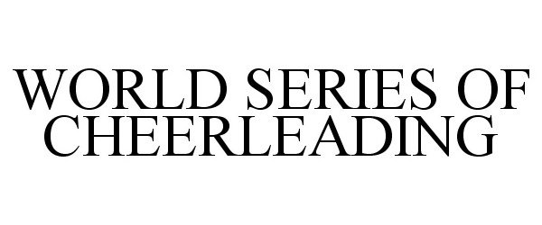 Trademark Logo WORLD SERIES OF CHEERLEADING