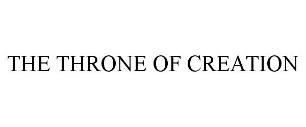 Trademark Logo THE THRONE OF CREATION