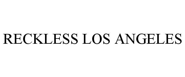  RECKLESS LOS ANGELES