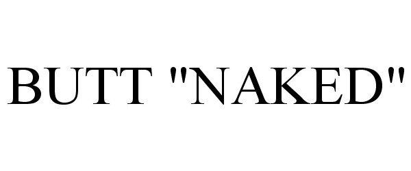 Trademark Logo BUTT "NAKED"