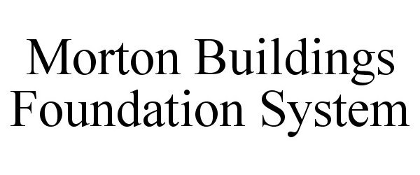  MORTON BUILDINGS FOUNDATION SYSTEM