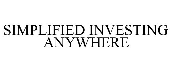 Trademark Logo SIMPLIFIED INVESTING ANYWHERE