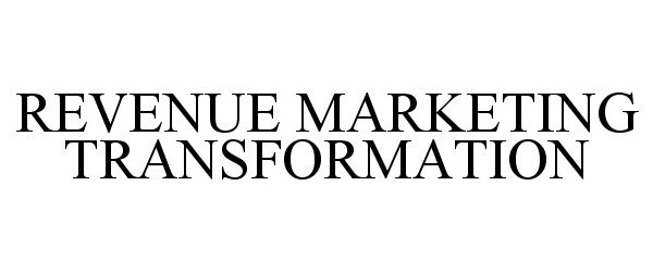 Trademark Logo REVENUE MARKETING TRANSFORMATION