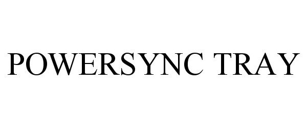 Trademark Logo POWERSYNC TRAY