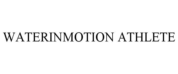 Trademark Logo WATERINMOTION ATHLETE