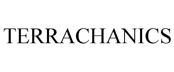 Trademark Logo TERRACHANICS