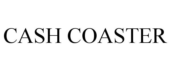 Trademark Logo CASH COASTER