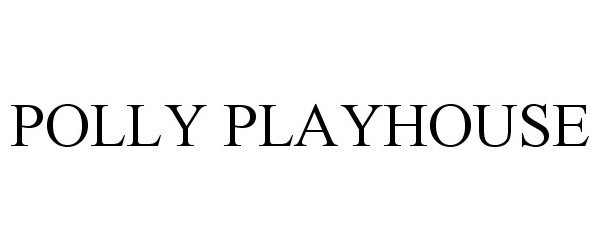 Trademark Logo POLLY PLAYHOUSE