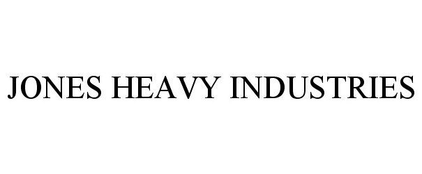Trademark Logo JONES HEAVY INDUSTRIES