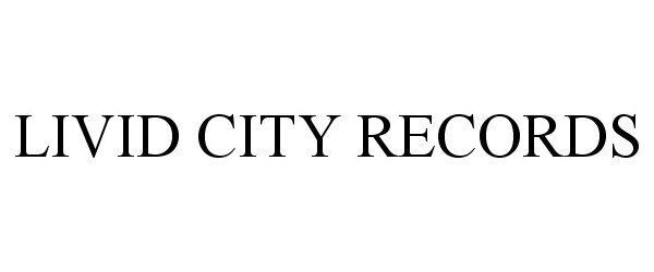 Trademark Logo LIVID CITY RECORDS