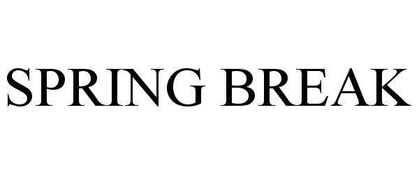 Trademark Logo SPRING BREAK