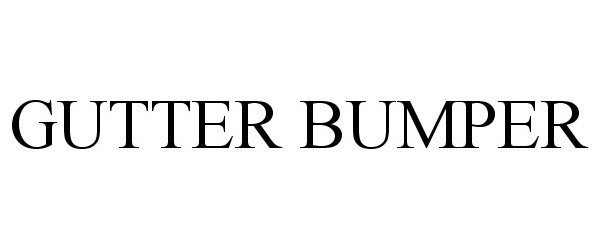 Trademark Logo GUTTER BUMPER
