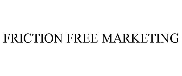 Trademark Logo FRICTION FREE MARKETING