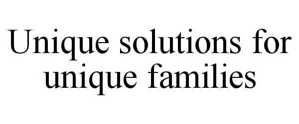 Trademark Logo UNIQUE SOLUTIONS FOR UNIQUE FAMILIES