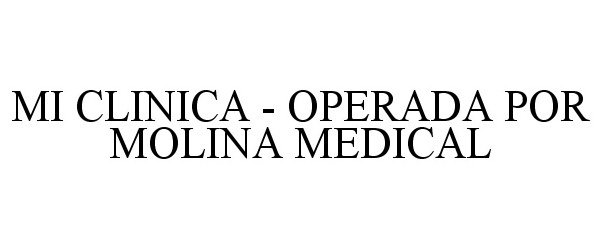 Trademark Logo MI CLINICA - OPERADA POR MOLINA MEDICAL