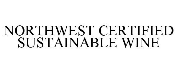 Trademark Logo NORTHWEST CERTIFIED SUSTAINABLE WINE