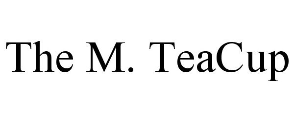 Trademark Logo THE M. TEACUP