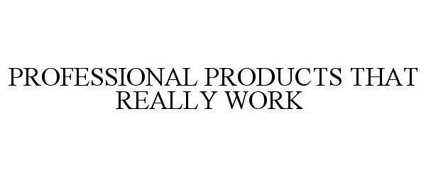  PROFESSIONAL PRODUCTS THAT REALLY WORK