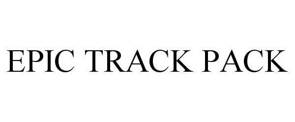 Trademark Logo EPIC TRACK PACK