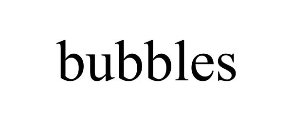 Trademark Logo BUBBLES