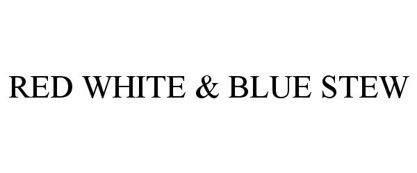  RED WHITE &amp; BLUE STEW