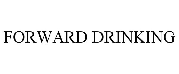 Trademark Logo FORWARD DRINKING